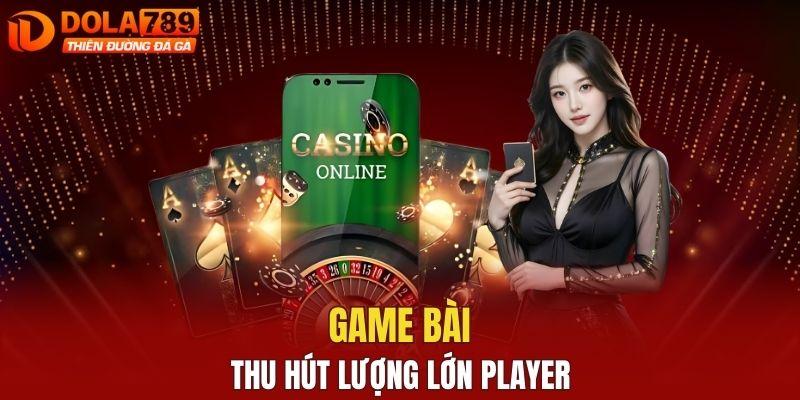 Game bài thu hút lượng lớn player