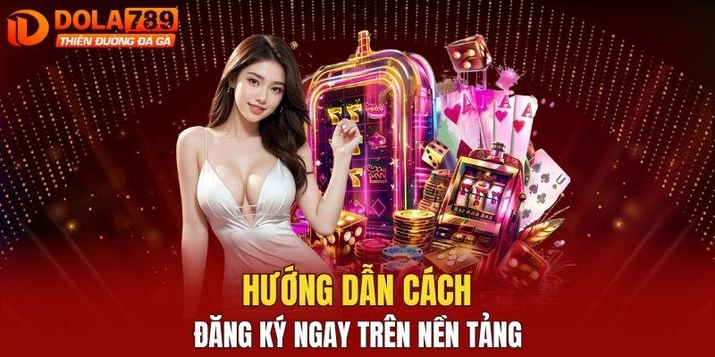 Hướng dẫn cách đăng ký ngay trên nền tảng